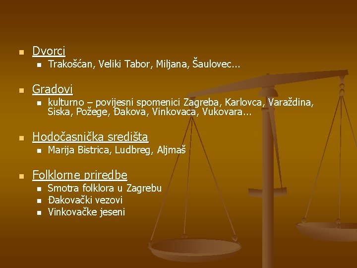 n Dvorci n n Gradovi n n kulturno – povijesni spomenici Zagreba, Karlovca, Varaždina,