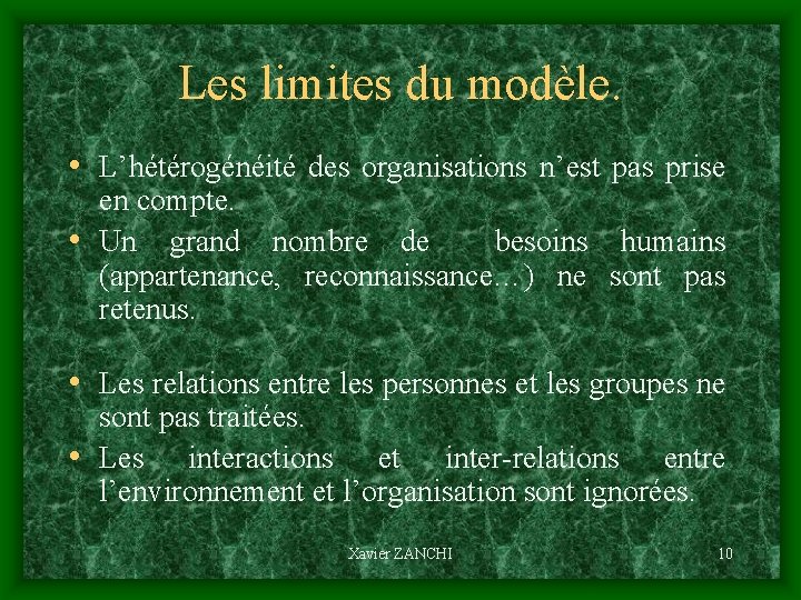 Les limites du modèle. • L’hétérogénéité des organisations n’est pas prise en compte. •