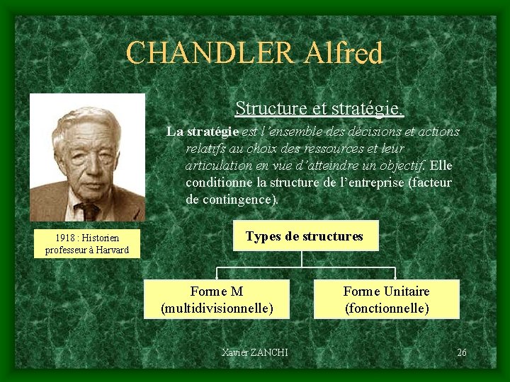CHANDLER Alfred Structure et stratégie. La stratégie est l’ensemble des décisions et actions relatifs