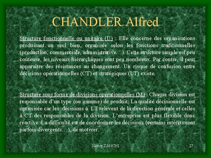 CHANDLER Alfred Structure fonctionnelle ou unitaire (U) : Elle concerne des organisations produisant un