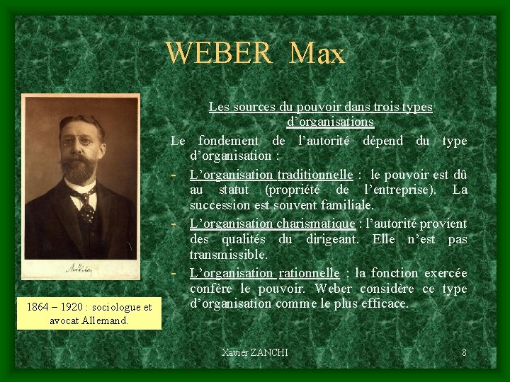 WEBER Max 1864 – 1920 : sociologue et avocat Allemand. Les sources du pouvoir