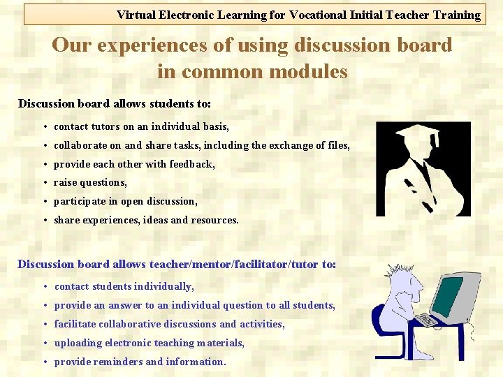 Virtual Electronic Learning for Vocational Initial Teacher Training Our experiences of using discussion board