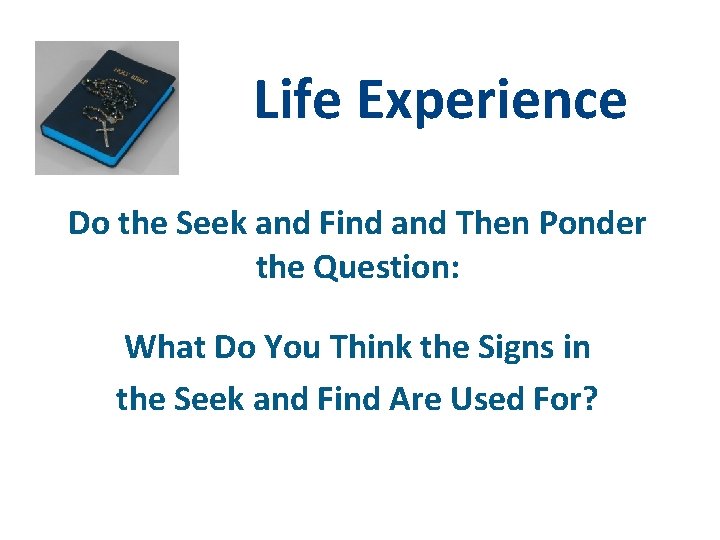 Life Experience Do the Seek and Find and Then Ponder the Question: What Do