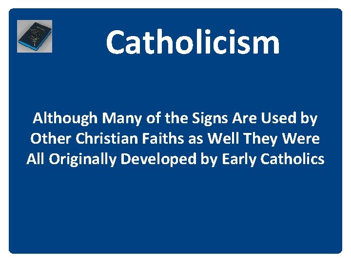 Catholicism Although Many of the Signs Are Used by Other Christian Faiths as Well