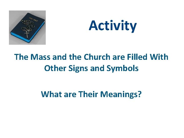 Activity The Mass and the Church are Filled With Other Signs and Symbols What