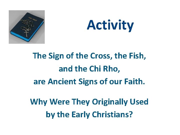 Activity The Sign of the Cross, the Fish, and the Chi Rho, are Ancient