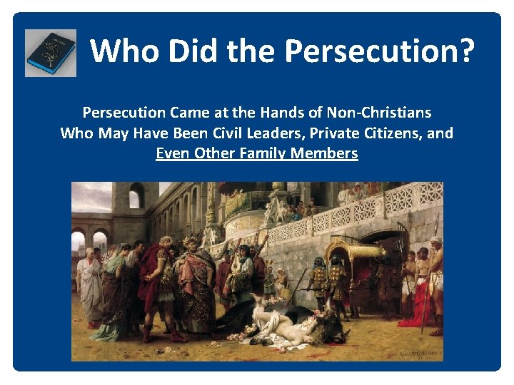 Who Did the Persecution? Persecution Came at the Hands of Non‐Christians Who May Have