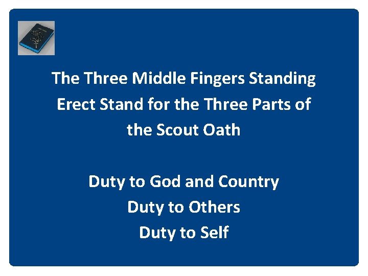 The Three Middle Fingers Standing Erect Stand for the Three Parts of the Scout