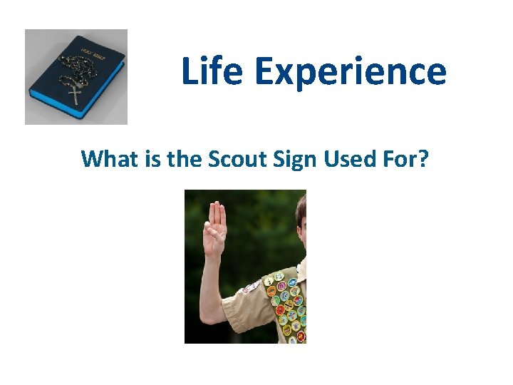 Life Experience What is the Scout Sign Used For? 