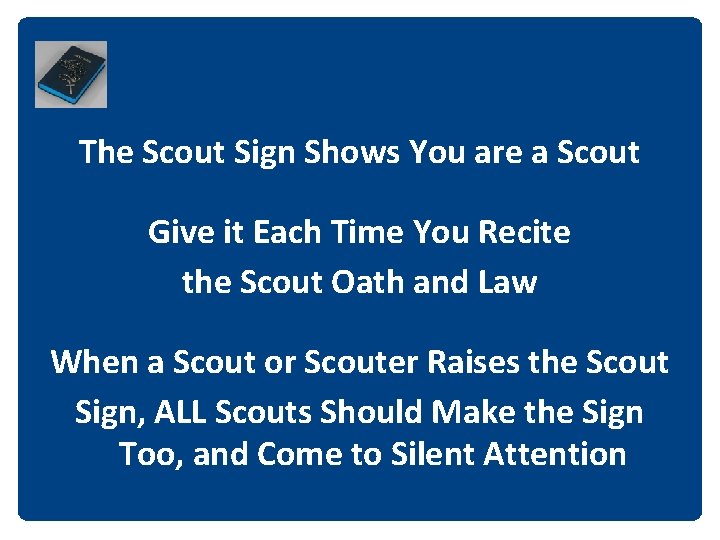 The Scout Sign Shows You are a Scout Give it Each Time You Recite