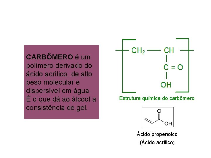 CARBÔMERO é um polímero derivado do ácido acrílico, de alto peso molecular e dispersível