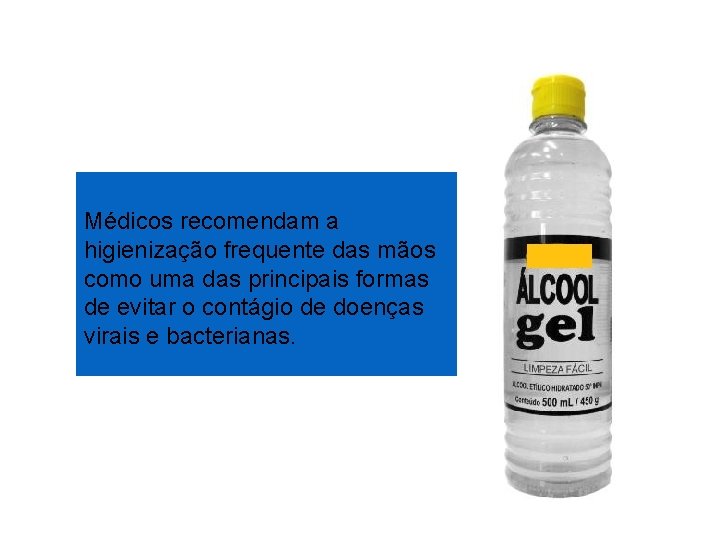 Médicos recomendam a higienização frequente das mãos como uma das principais formas de evitar