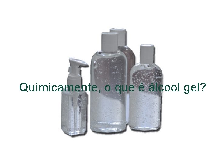 Quimicamente, o que é álcool gel? 