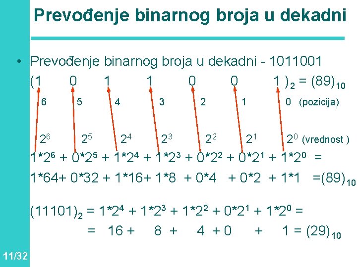 Prevođenje binarnog broja u dekadni • Prevođenje binarnog broja u dekadni - 1011001 (1