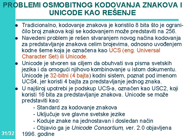 PROBLEMI OSMOBITNOG KODOVANJA ZNAKOVA I UNICODE KAO REŠENJE l l 31/32 Tradicionalno, kodovanje znakova