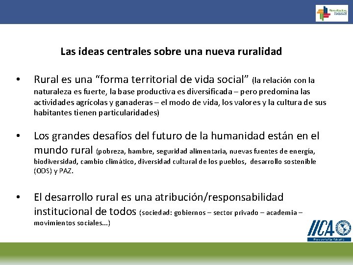 Las ideas centrales sobre una nueva ruralidad • Rural es una “forma territorial de