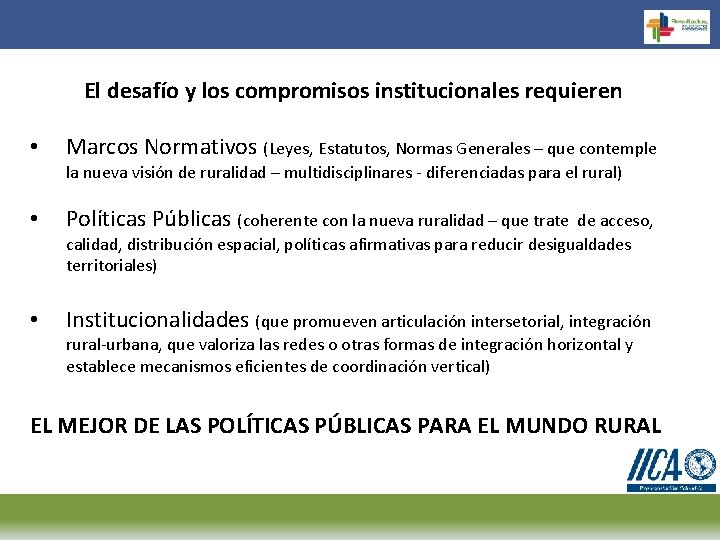 El desafío y los compromisos institucionales requieren • Marcos Normativos (Leyes, Estatutos, Normas Generales