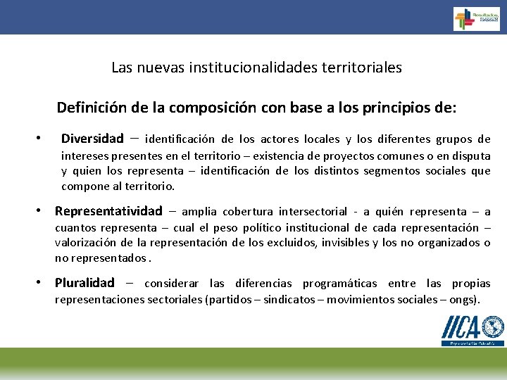 Las nuevas institucionalidades territoriales Definición de la composición con base a los principios de: