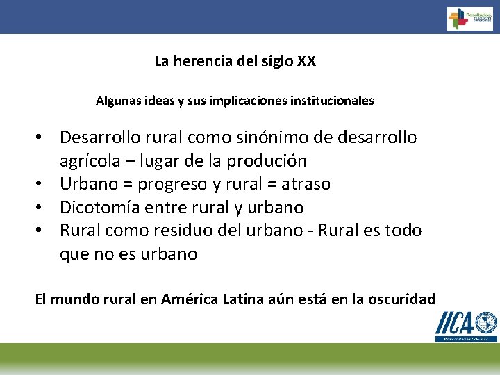 La herencia del siglo XX Algunas ideas y sus implicaciones institucionales • Desarrollo rural