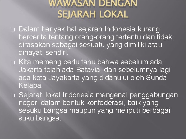 WAWASAN DENGAN SEJARAH LOKAL � � � Dalam banyak hal sejarah Indonesia kurang bercerita