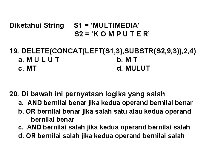 Diketahui String S 1 = ’MULTIMEDIA’ S 2 = ’K O M P U