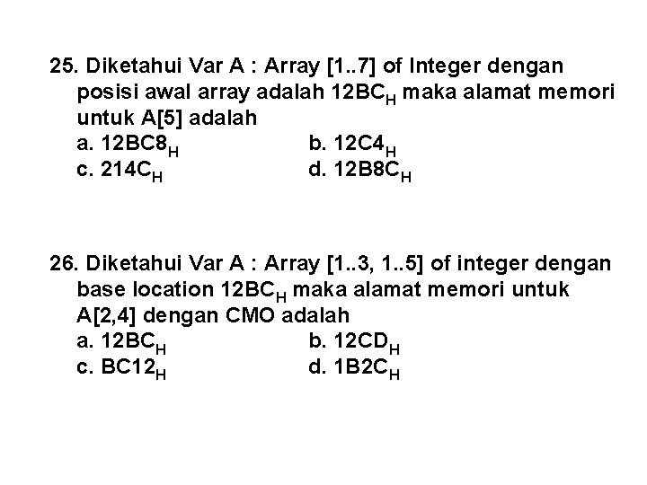 25. Diketahui Var A : Array [1. . 7] of Integer dengan posisi awal