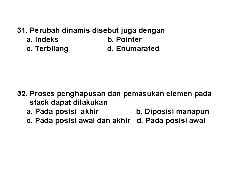 31. Perubah dinamis disebut juga dengan a. Indeks b. Pointer c. Terbilang d. Enumarated