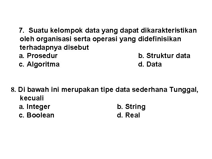  7. Suatu kelompok data yang dapat dikarakteristikan oleh organisasi serta operasi yang didefinisikan