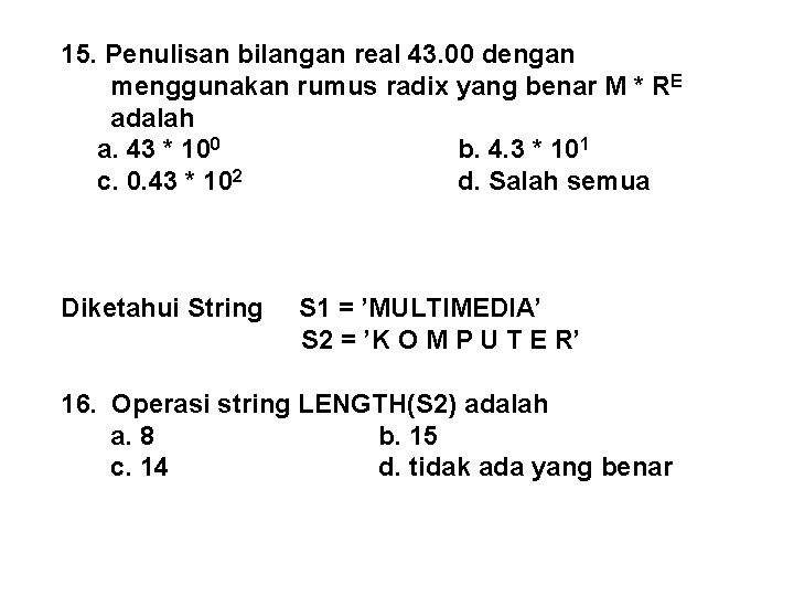 15. Penulisan bilangan real 43. 00 dengan menggunakan rumus radix yang benar M *