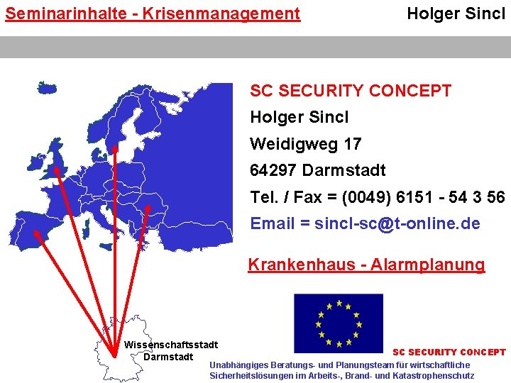 Seminarinhalte - Krisenmanagement Holger Sincl SC SECURITY CONCEPT Holger Sincl Weidigweg 17 64297 Darmstadt