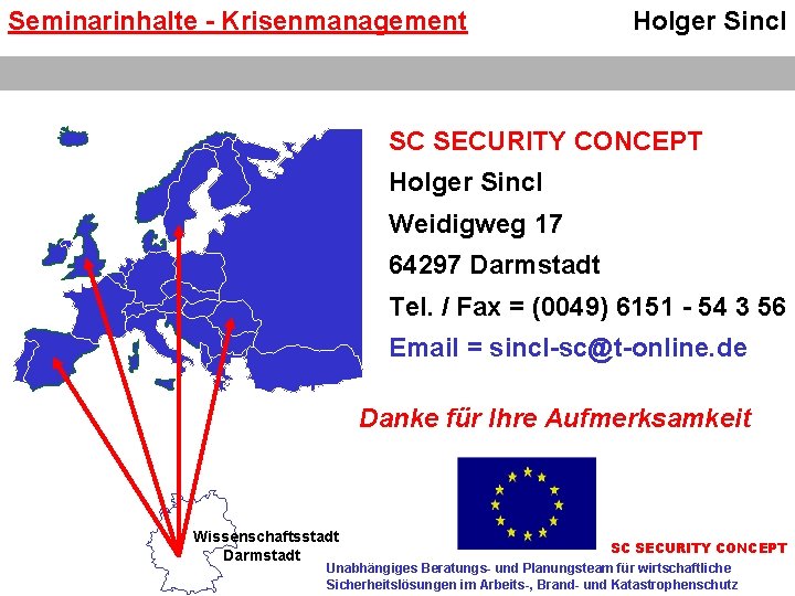 Seminarinhalte - Krisenmanagement Holger Sincl SC SECURITY CONCEPT Holger Sincl Weidigweg 17 64297 Darmstadt