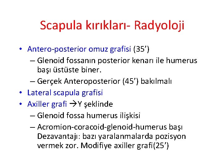 Scapula kırıkları- Radyoloji • Antero-posterior omuz grafisi (35’) – Glenoid fossanın posterior kenarı ile