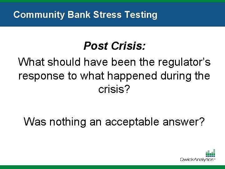 Community Bank Stress Testing Post Crisis: What should have been the regulator’s response to