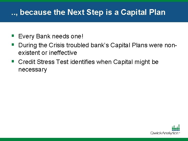 . . , because the Next Step is a Capital Plan § Every Bank