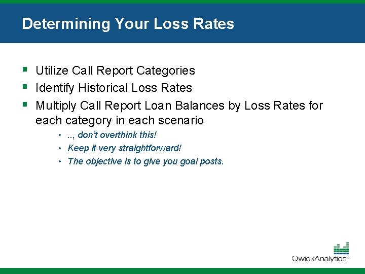 Determining Your Loss Rates § Utilize Call Report Categories § Identify Historical Loss Rates