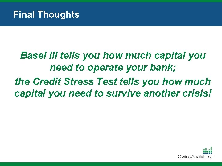 Final Thoughts Basel III tells you how much capital you need to operate your