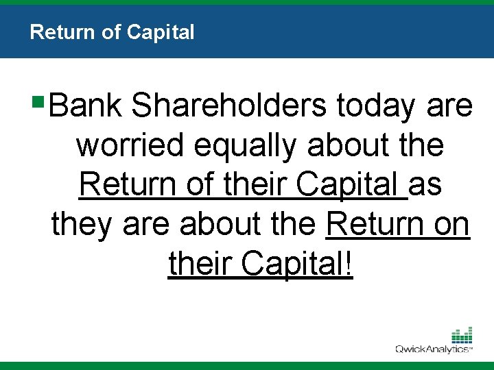 Return of Capital §Bank Shareholders today are worried equally about the Return of their