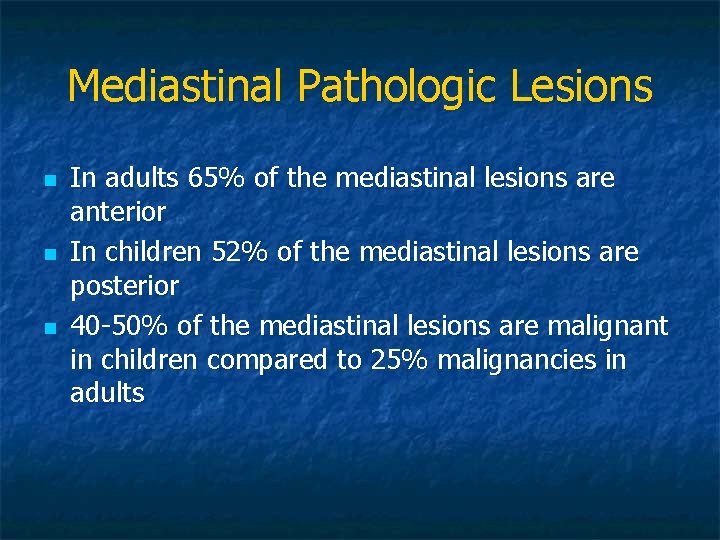 Mediastinal Pathologic Lesions n n n In adults 65% of the mediastinal lesions are