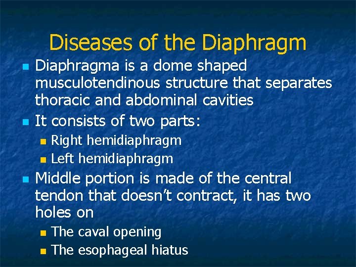 Diseases of the Diaphragm n n Diaphragma is a dome shaped musculotendinous structure that