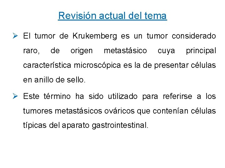 Revisión actual del tema Ø El tumor de Krukemberg es un tumor considerado raro,