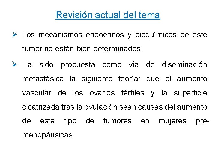 Revisión actual del tema Ø Los mecanismos endocrinos y bioquímicos de este tumor no