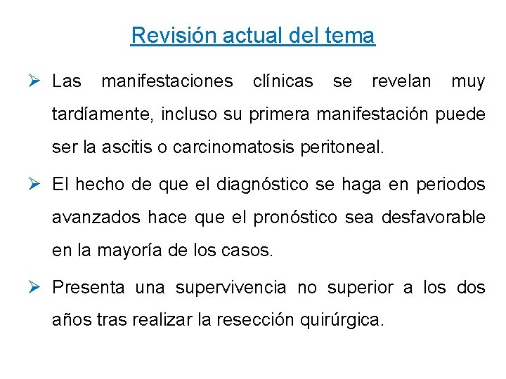 Revisión actual del tema Ø Las manifestaciones clínicas se revelan muy tardíamente, incluso su