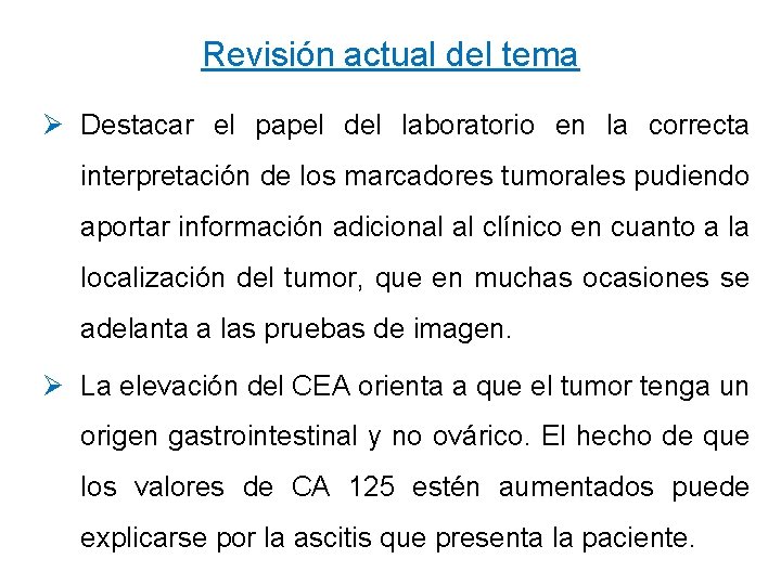 Revisión actual del tema Ø Destacar el papel del laboratorio en la correcta interpretación