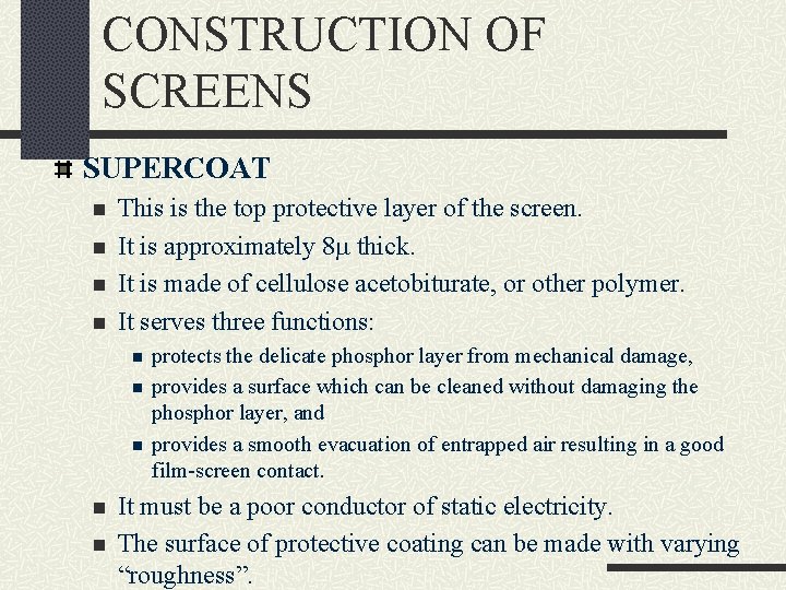CONSTRUCTION OF SCREENS SUPERCOAT n n This is the top protective layer of the