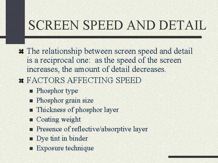 SCREEN SPEED AND DETAIL The relationship between screen speed and detail is a reciprocal