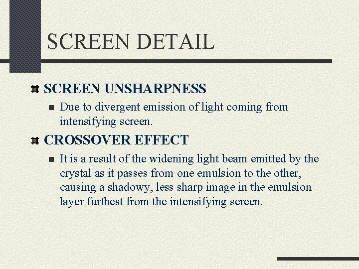 SCREEN DETAIL SCREEN UNSHARPNESS n Due to divergent emission of light coming from intensifying