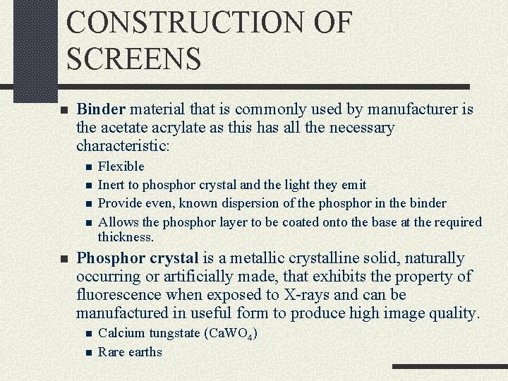 CONSTRUCTION OF SCREENS n Binder material that is commonly used by manufacturer is the