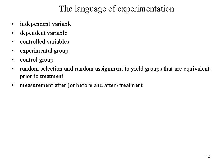 The language of experimentation • • • independent variable controlled variables experimental group control