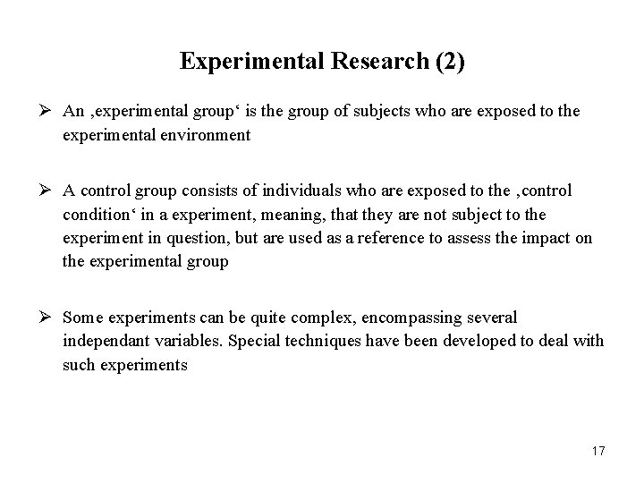 Experimental Research (2) Ø An ‚experimental group‘ is the group of subjects who are