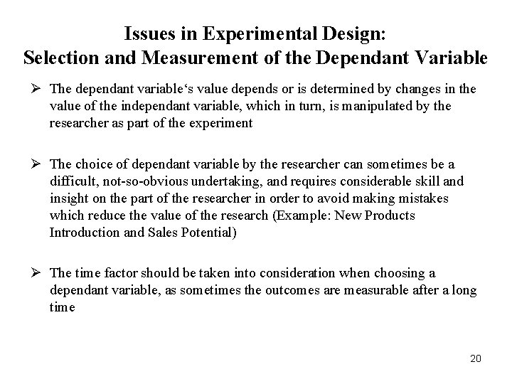 Issues in Experimental Design: Selection and Measurement of the Dependant Variable Ø The dependant